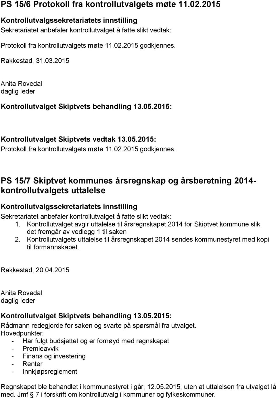 PS 15/7 Skiptvet kommunes årsregnskap og årsberetning 2014- kontrollutvalgets uttalelse 1.
