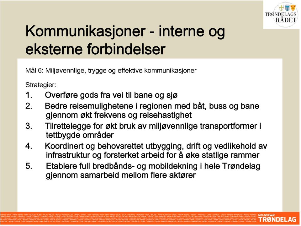 Tilrettelegge for økt bruk av miljøvennlige transportformer i tettbygde områder 4.