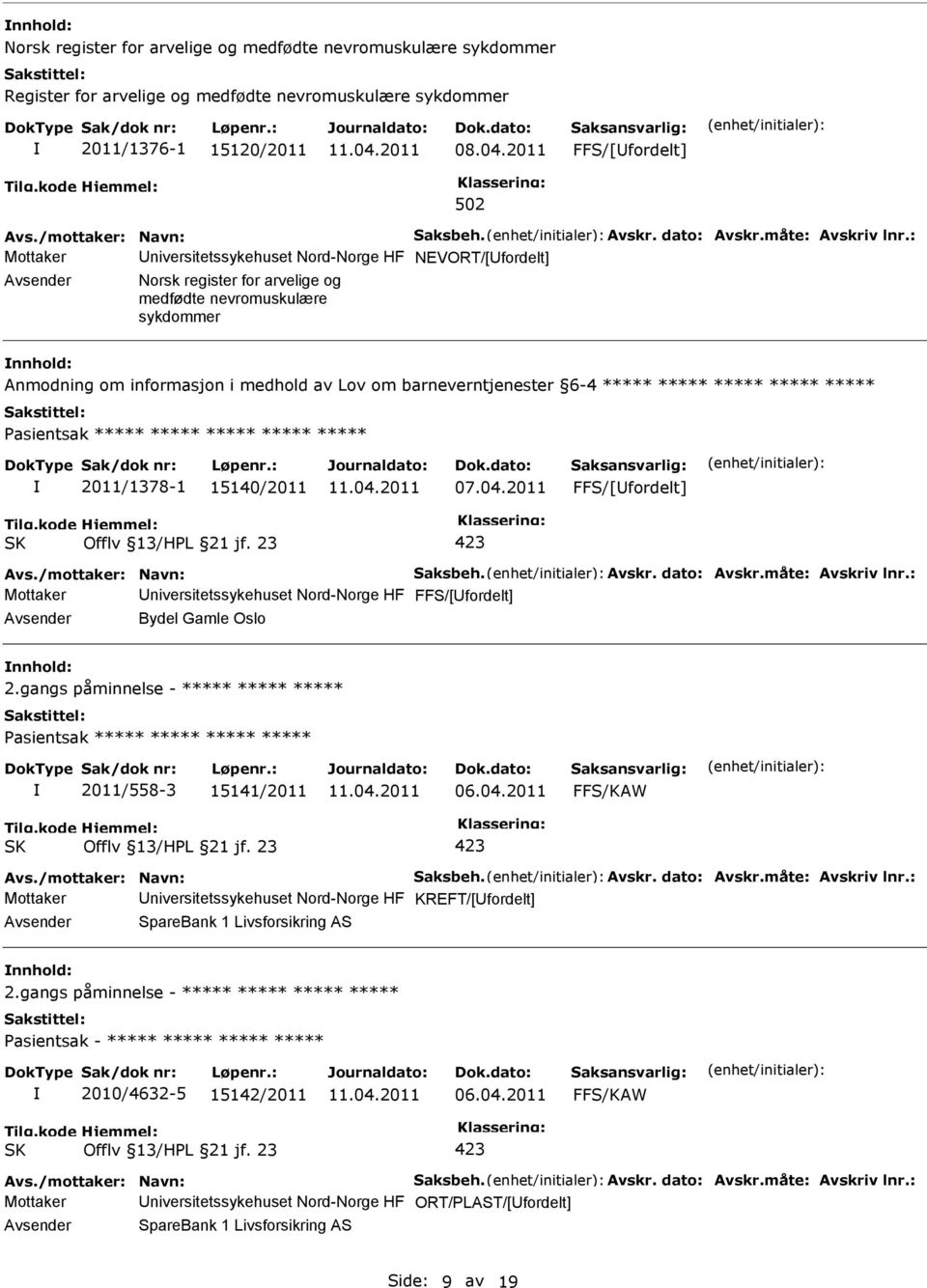 : Mottaker niversitetssykehuset Nord-Norge HF NEVORT/[fordelt] Norsk register for arvelige og medfødte nevromuskulære sykdommer Anmodning om informasjon i medhold av Lov om barneverntjenester 6-4