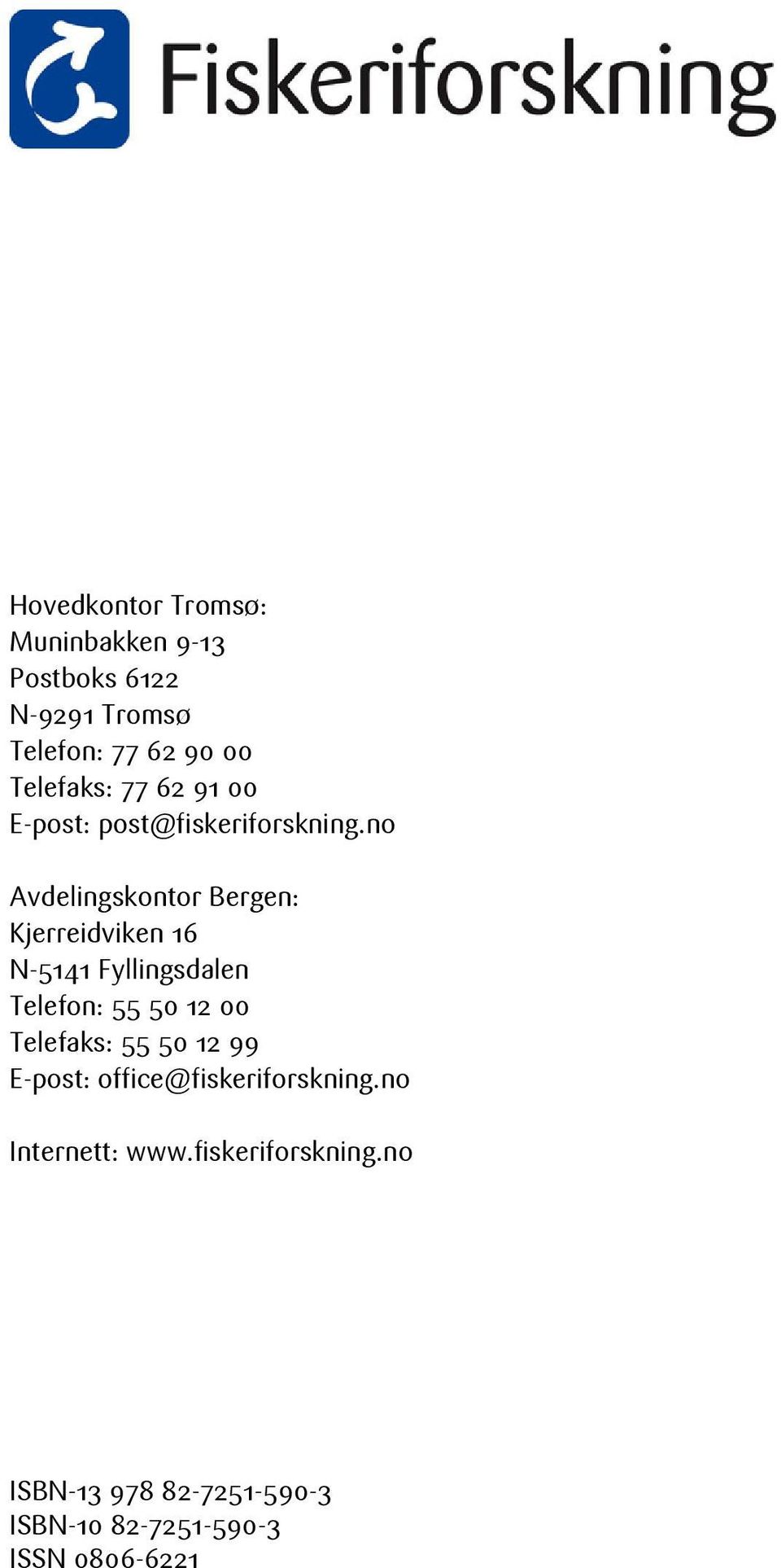 no Avdelingskontor Bergen: Kjerreidviken 16 N-5141 Fyllingsdalen Telefon: 55 50 12 00