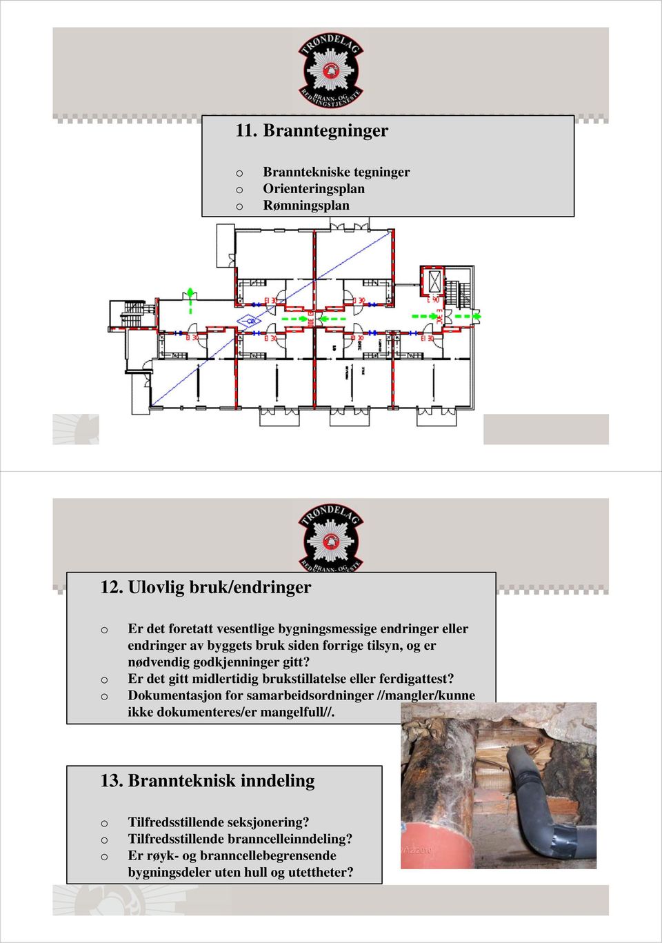 nødvendig gdkjenninger gitt? Er det gitt midlertidig brukstillatelse eller ferdigattest?