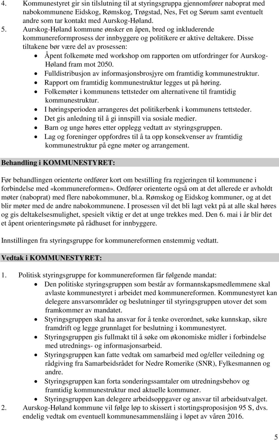 Disse tiltakene bør være del av prosessen: Åpent folkemøte med workshop om rapporten om utfordringer for Aurskog- Høland fram mot 2050.