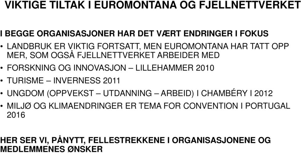 LILLEHAMMER 2010 TURISME INVERNESS 2011 UNGDOM (OPPVEKST UTDANNING ARBEID) I CHAMBÉRY I 2012 MILJØ OG