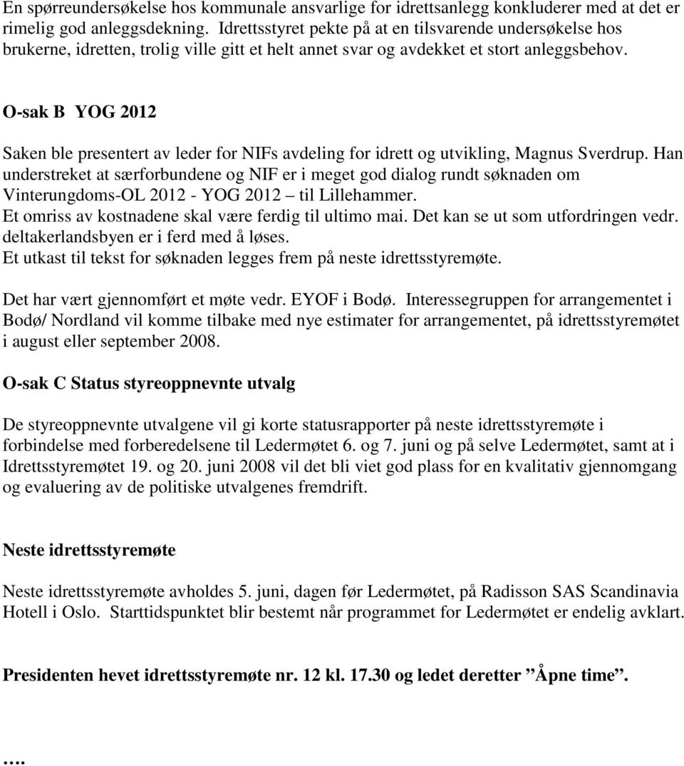 O-sak B YOG 2012 Saken ble presentert av leder for NIFs avdeling for idrett og utvikling, Magnus Sverdrup.