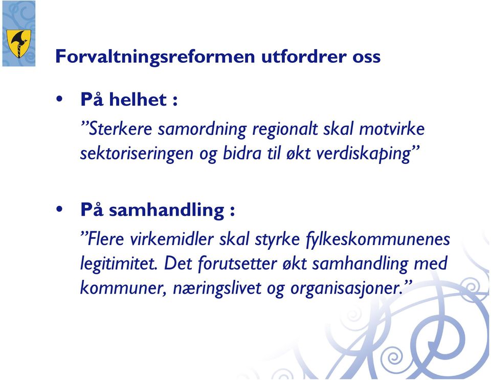 samhandling : Flere virkemidler skal styrke fylkeskommunenes legitimitet.