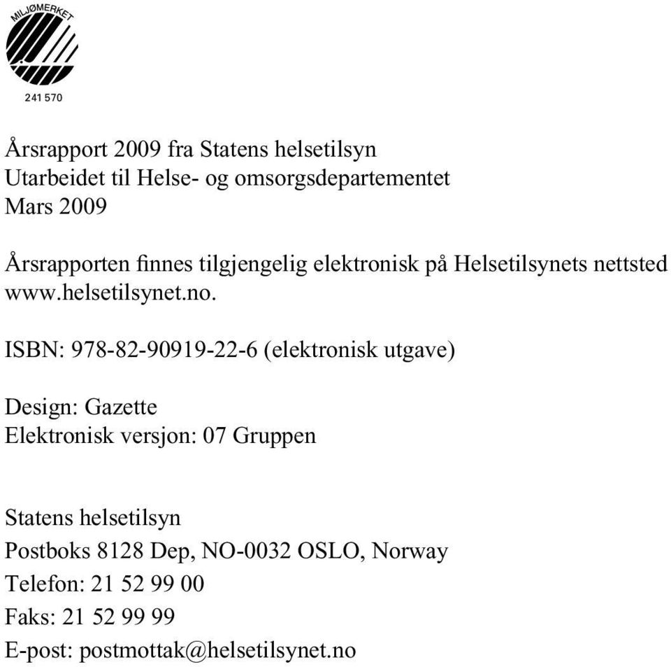 ISBN: 978-82-90919-22-6 (elektronisk utgave) Design: Gazette Elektronisk versjon: 07 Gruppen