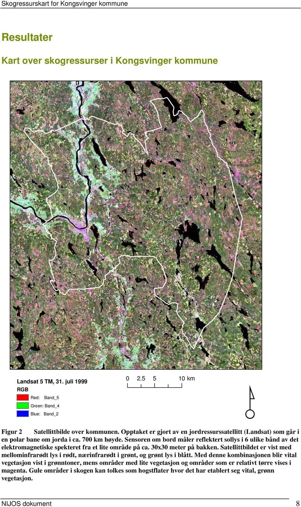 Sensoren om bord måler reflektert sollys i 6 ulike bånd av det elektromagnetiske spekteret fra et lite område på ca. 30x30 meter på bakken.