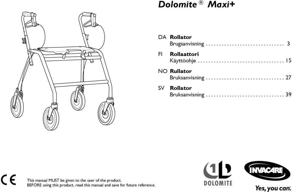 ............................. 39 This manual MUST be given to the user of the product.