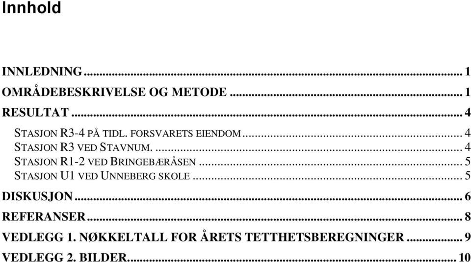 ... 4 STASJON R1-2 VED BRINGEBÆRÅSEN... 5 STASJON U1 VED UNNEBERG SKOLE.