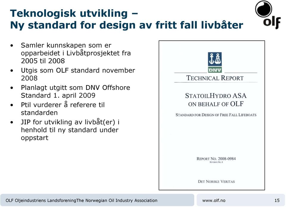 2008 Planlagt utgitt som DNV Offshore Standard 1.