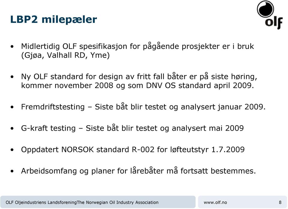 Fremdriftstesting Siste båt blir testet og analysert januar 2009.