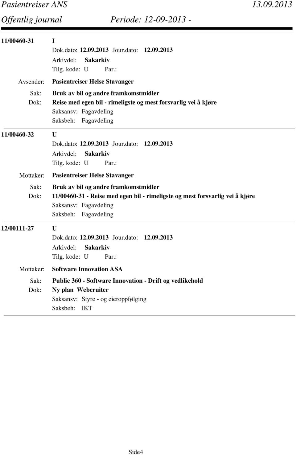 11/00460-31 - Reise med egen bil - rimeligste og mest forsvarlig vei å kjøre 12/00111-27 U Software Innovation