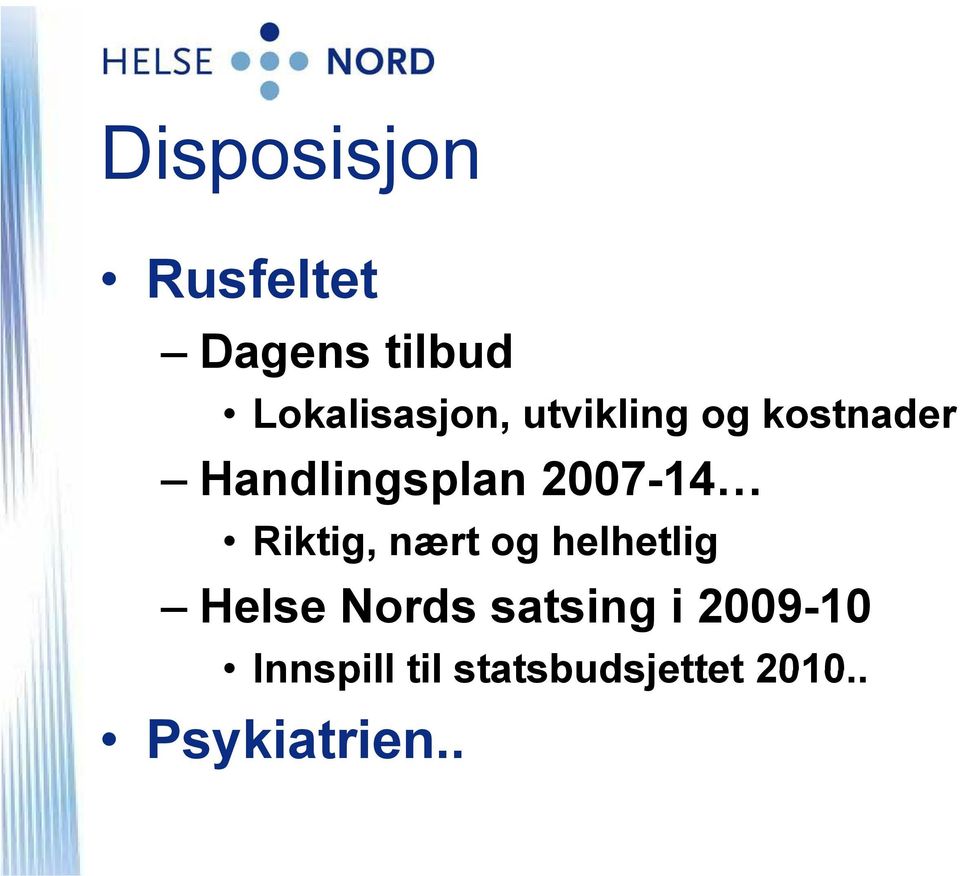 Riktig, nært og helhetlig Helse Nords satsing i