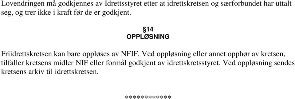 14 OPPLØSNING Friidrettskretsen kan bare oppløses av NFIF.