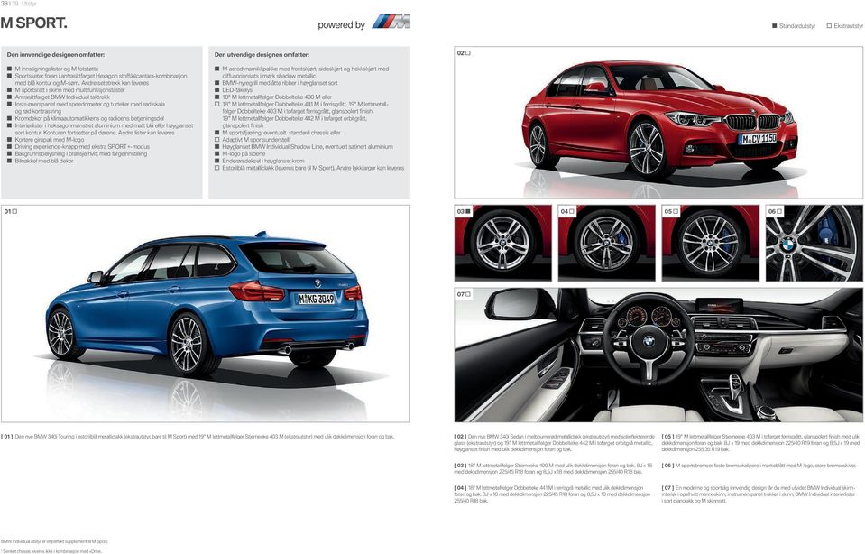 Andre setetrekk kan leveres - M sportsratt i skinn med multifunksjonstaster - Antrasittfarget BMW Individual taktrekk - Instrumentpanel med speedometer og turteller med rød skala og rød kontrastring