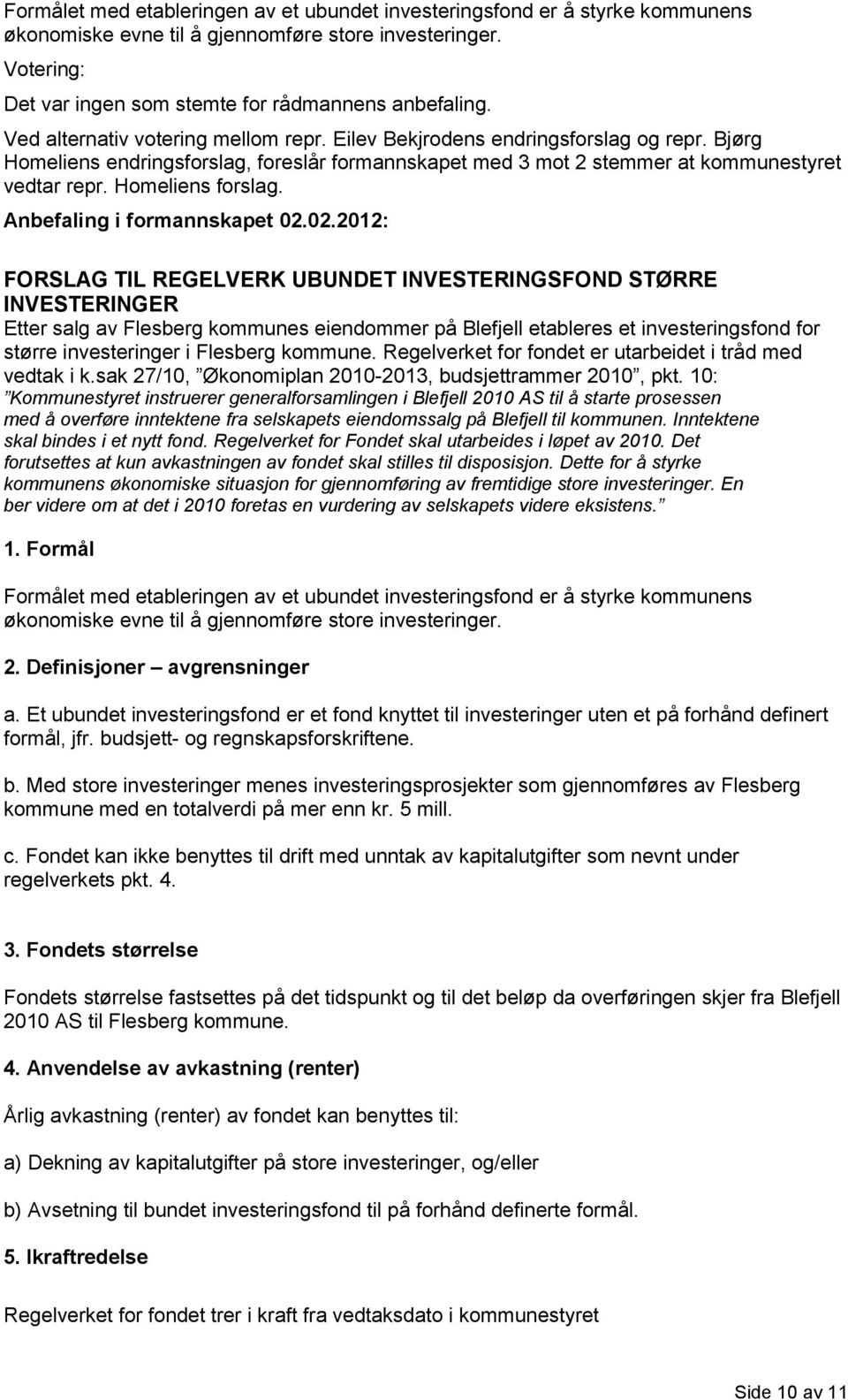 Homeliens forslag. Anbefaling i formannskapet 02.