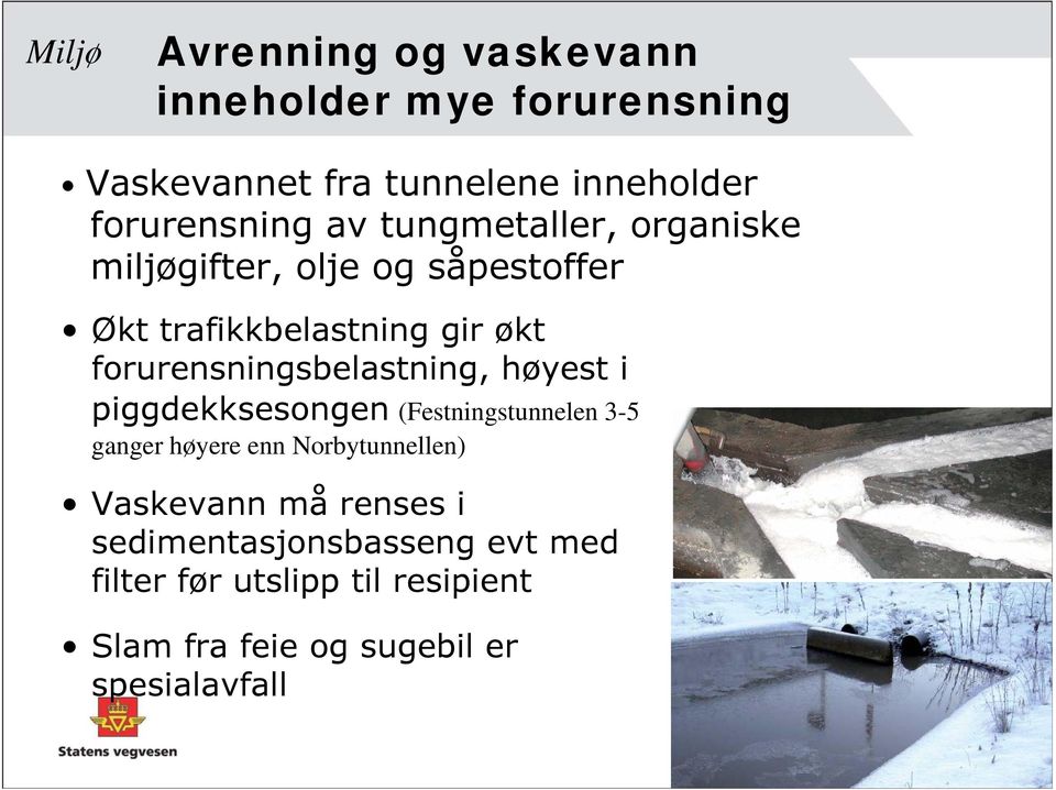 forurensningsbelastning, høyest i piggdekksesongen (Festningstunnelen 3-5 ganger høyere enn Norbytunnellen)