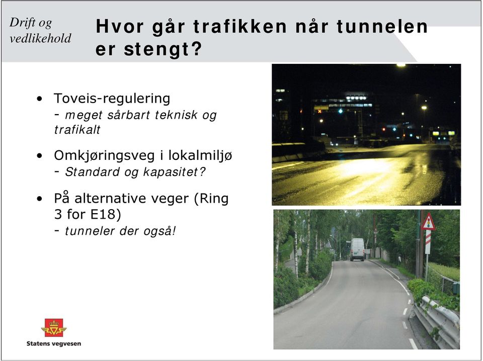 Toveis-regulering - meget sårbart teknisk og trafikalt