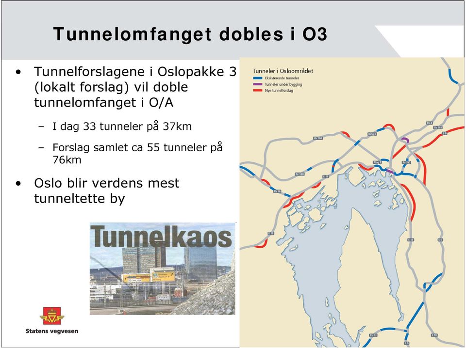 tunnelomfanget i O/A I dag 33 tunneler på 37km