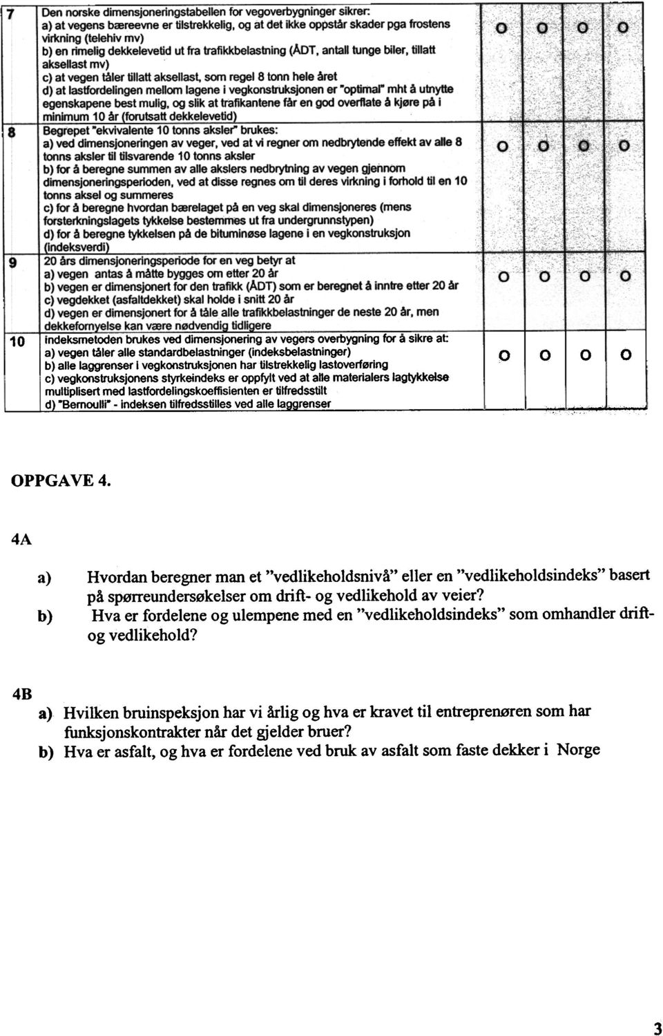 ptimar mht å utnytte egenskapene best mulig, g slik at trafikantene får en gd verflate å kjøre på i mj!!!!!_um 0 år (frutsatt dekkelevetid) Begrepet.