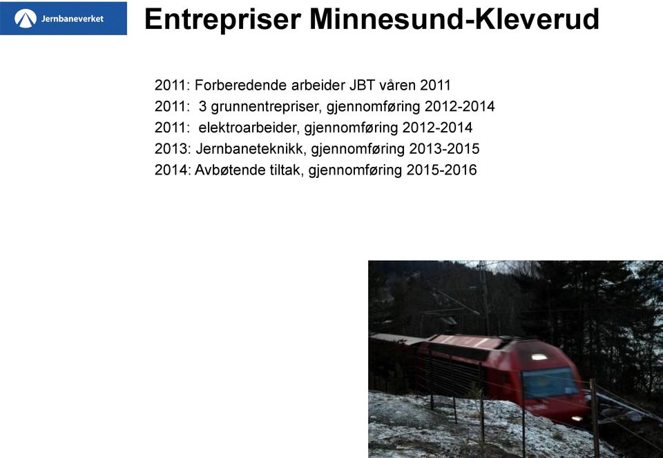 elektroarbeider, gjennomføring 2012-2014 2013: Jernbaneteknikk,