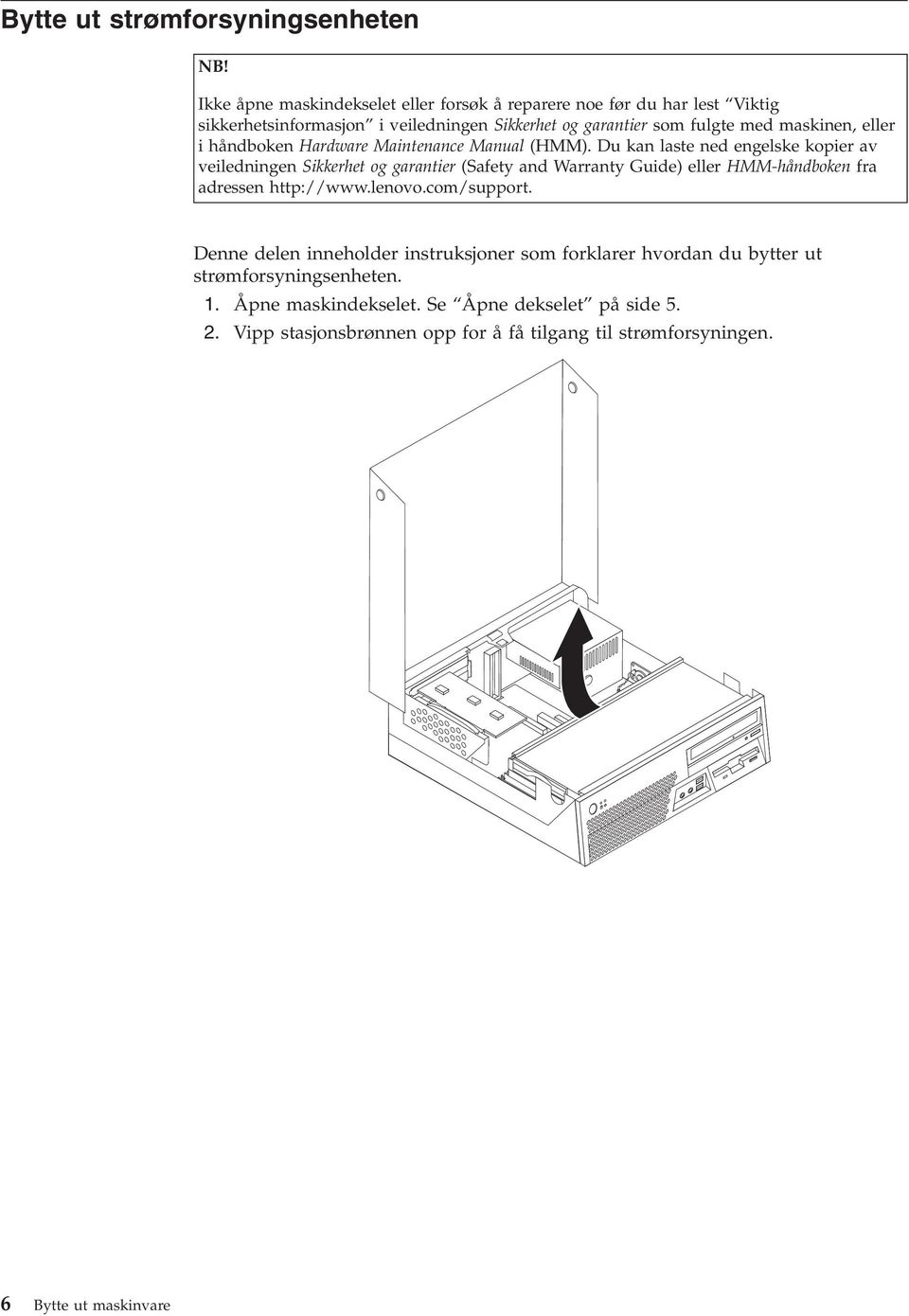 eller i håndboken Hardware Maintenance Manual (HMM).