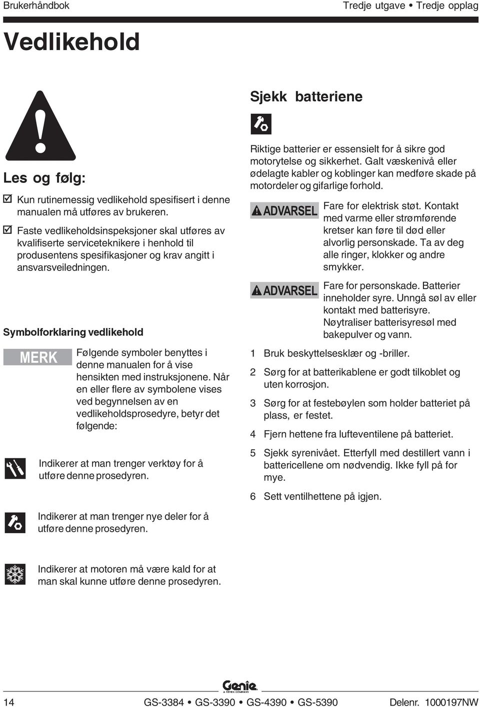 Symbolforklaring vedlikehold MERK Følgende symboler benyttes i denne manualen for å vise hensikten med instruksjonene.