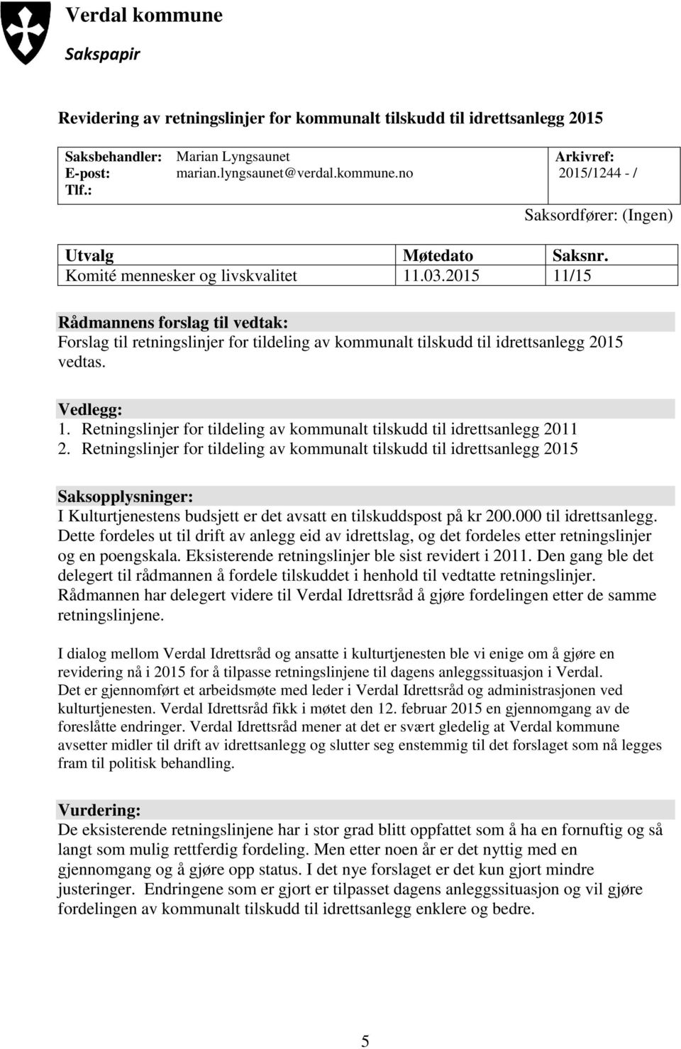 Retningslinjer for tildeling av kommunalt tilskudd til idrettsanlegg 2011 2.