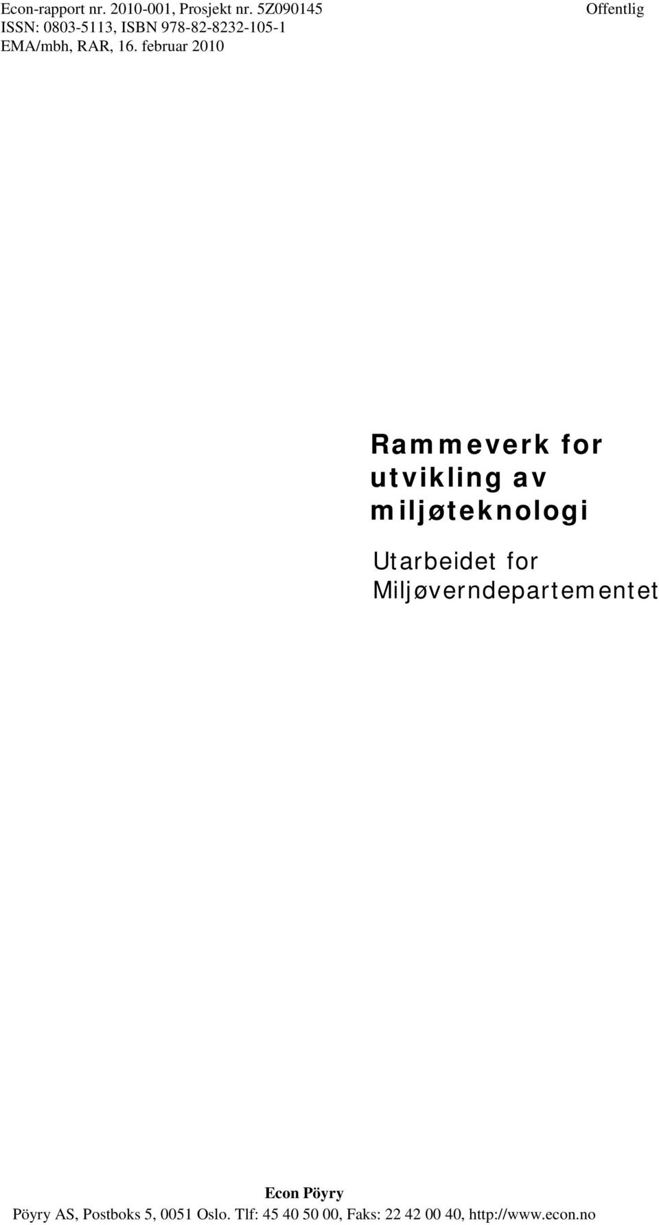 februar 2010 Offentlig Rammeverk for utvikling av miljøteknologi Utarbeidet