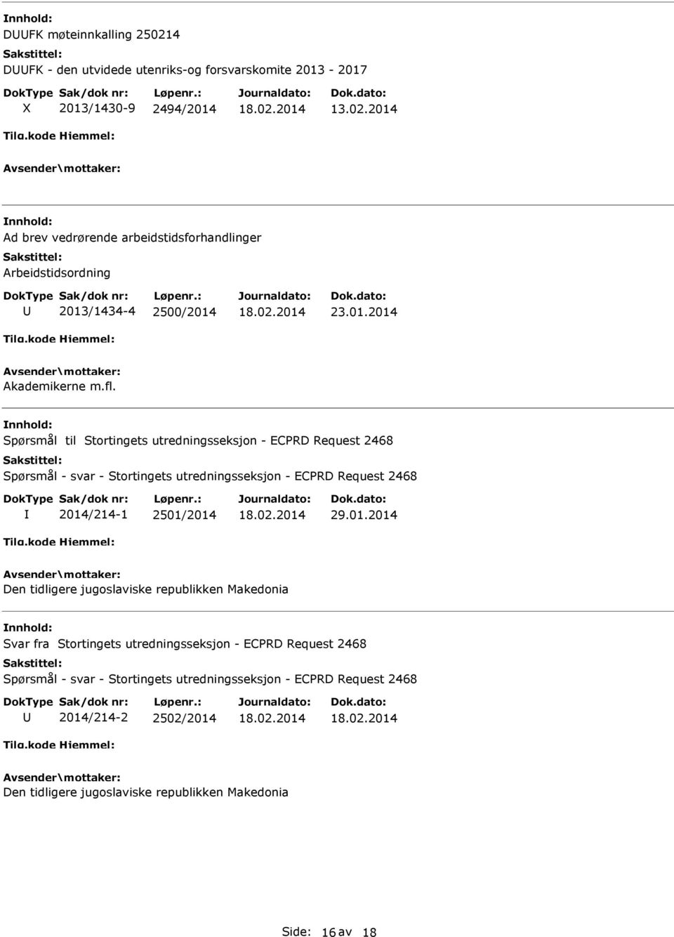 Spørsmål til Stortingets utredningsseksjon - ECPRD Request 2468 Spørsmål - svar - Stortingets utredningsseksjon - ECPRD Request 2468 2014