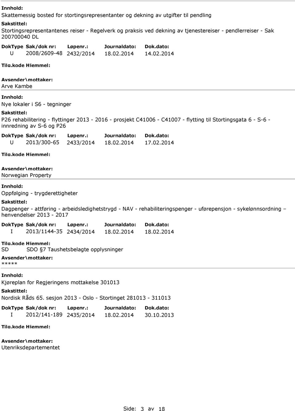 S-6 og P26 2013/300-65 2433/2014 Norwegian Property Oppfølging - trygderettigheter Dagpenger - attføring - arbeidsledighetstrygd - NAV - rehabiliteringspenger - uførepensjon - sykelønnsordning