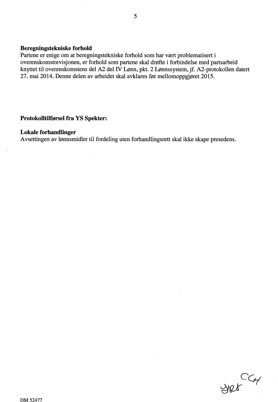 IV Lønn, pkt. 2 Lønnssystem, jf. A2-protokollen datert 27. mai 2014.