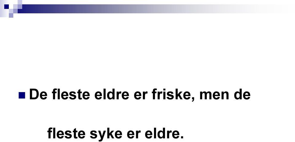 friske, men