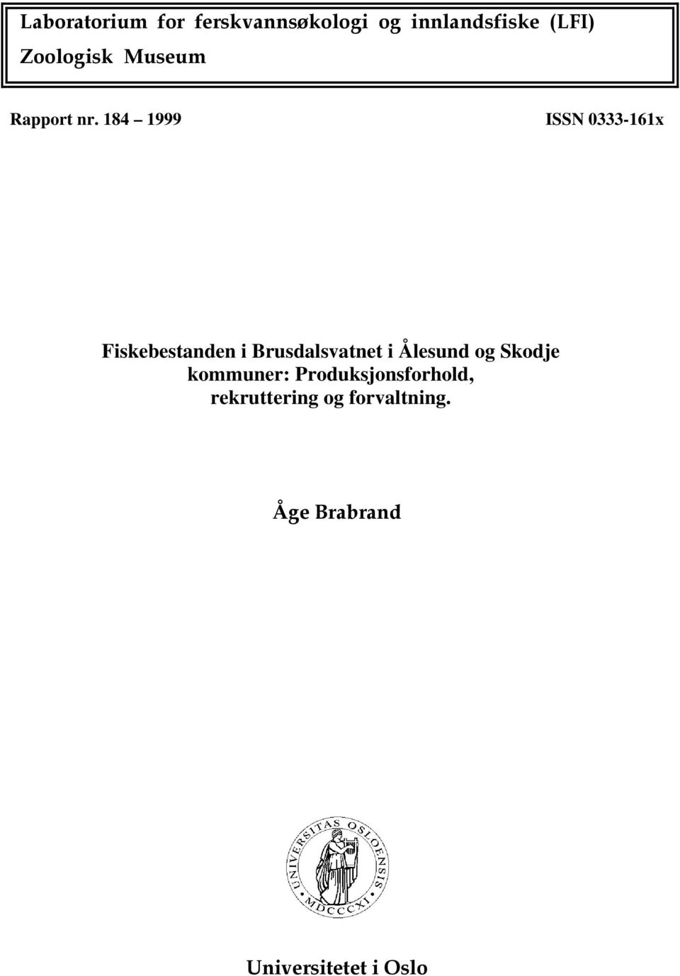 184 1999 ISSN 333-161x Fiskebestanden i Brusdalsvatnet i