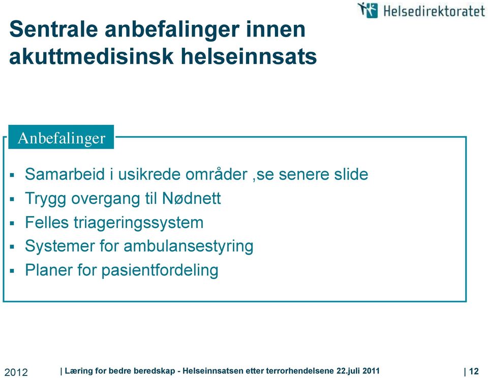 Felles triageringssystem Systemer for ambulansestyring Planer for