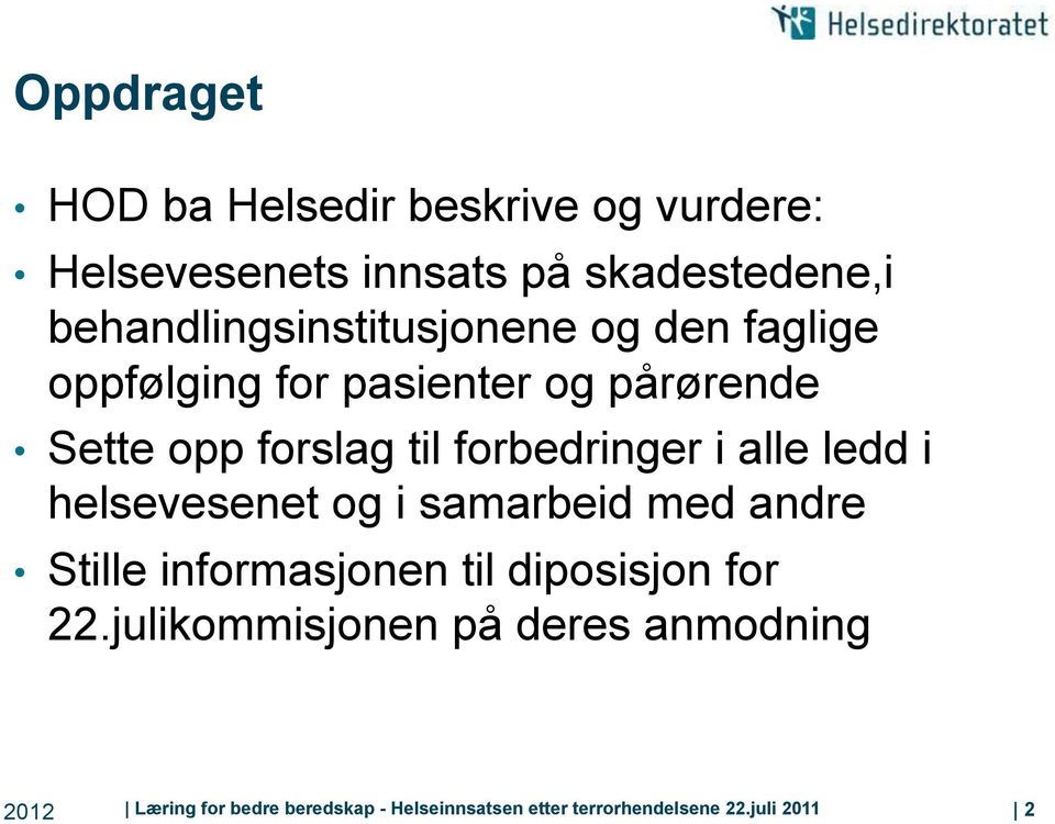 forbedringer i alle ledd i helsevesenet og i samarbeid med andre Stille informasjonen til diposisjon