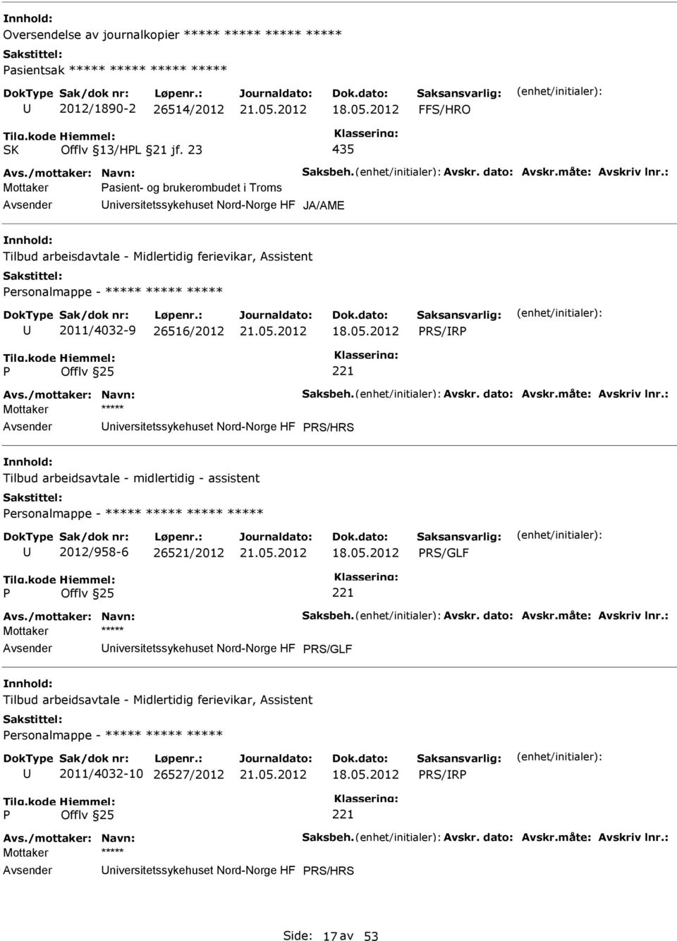 : Mottaker asient- og brukerombudet i Troms niversitetssykehuset Nord-Norge HF JA/AME Tilbud arbeisdavtale - Midlertidig ferievikar, Assistent ersonalmappe - ***** ***** ***** 2011/4032-9 26516/2012