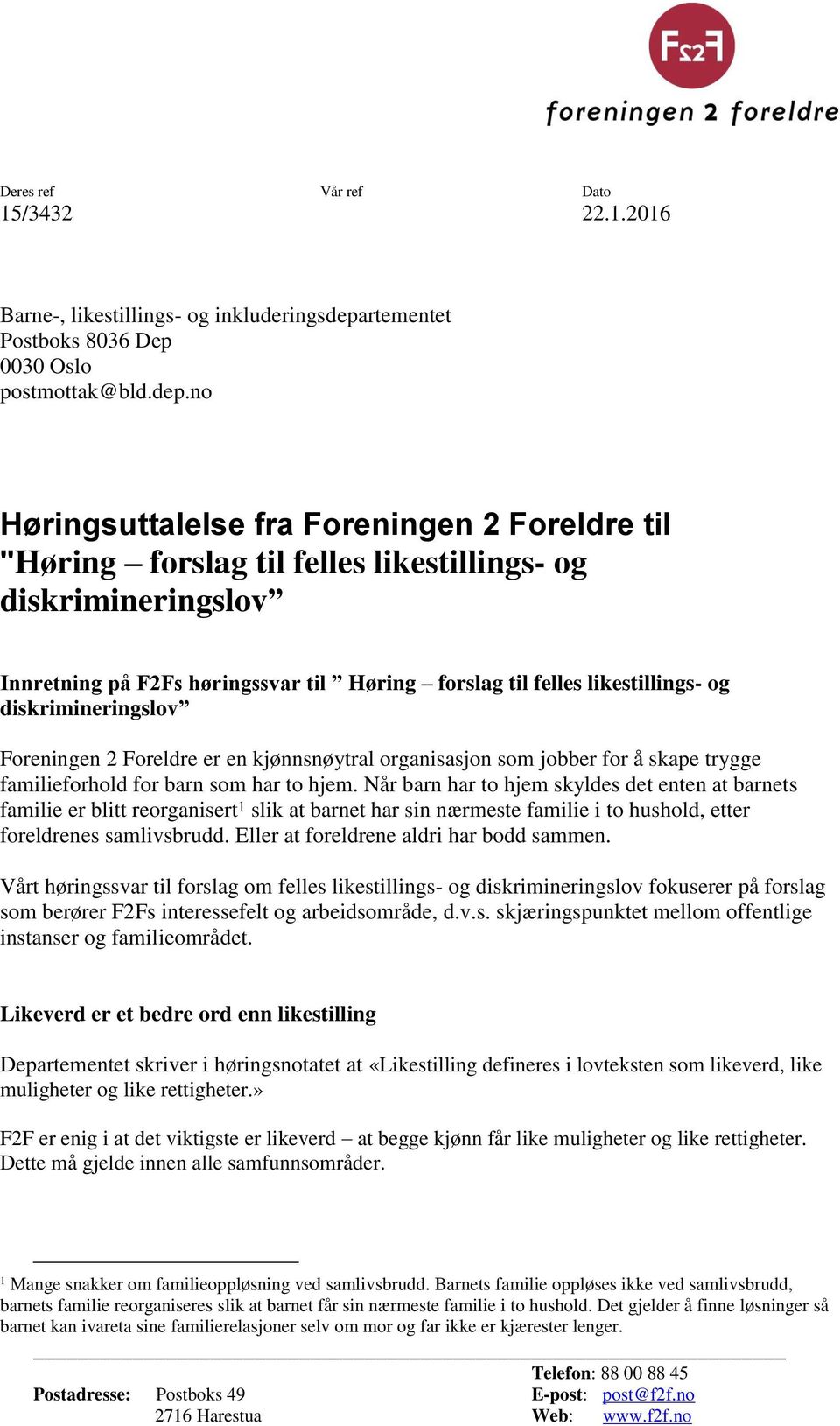 no Høringsuttalelse fra Foreningen 2 Foreldre til "Høring forslag til felles likestillings- og diskrimineringslov Innretning på F2Fs høringssvar til Høring forslag til felles likestillings- og