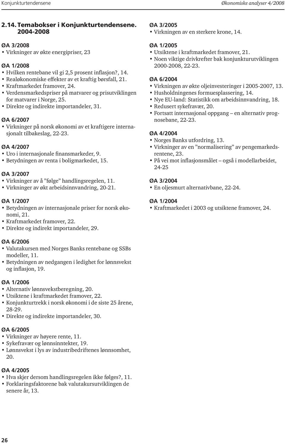 Verdensmarkedspriser på matvarer og prisutviklingen for matvarer i Norge, 25. Direkte og indirekte importandeler, 31.