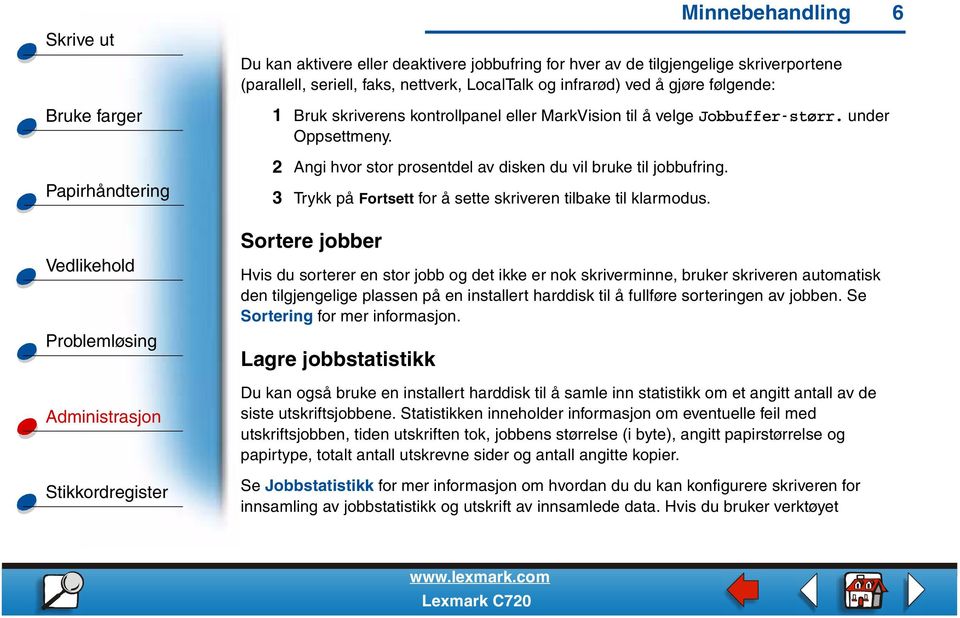 3 Trykk på Fortsett for å sette skriveren tilbake til klarmodus.