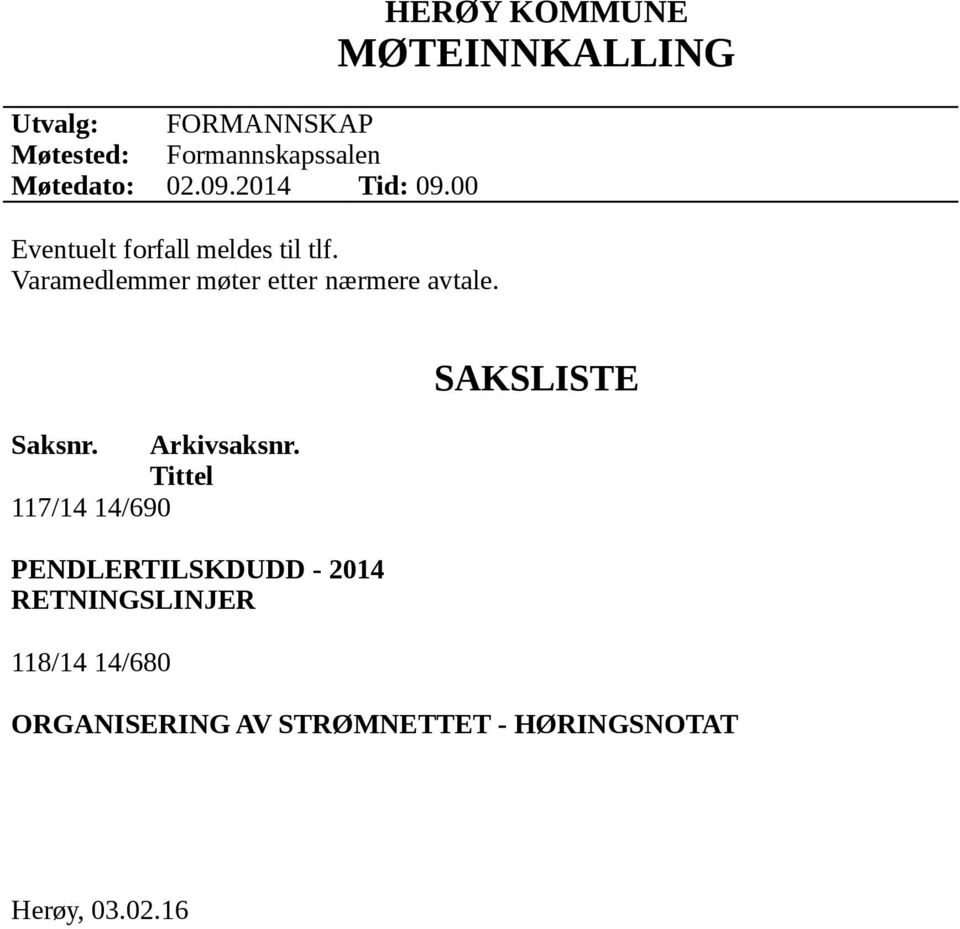 HERØY KOMMUNE MØTEINNKALLING Saksnr. Arkivsaksnr.