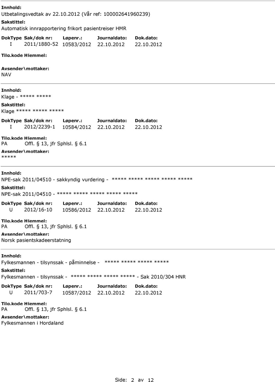 ***** NPE-sak 2011/04510 - ***** ***** ***** ***** ***** 2012/16-10 10586/2012 Fylkesmannen - tilsynssak - påminnelse - ***** *****