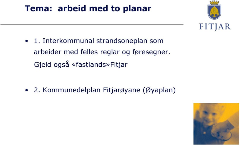 med felles reglar og føresegner.