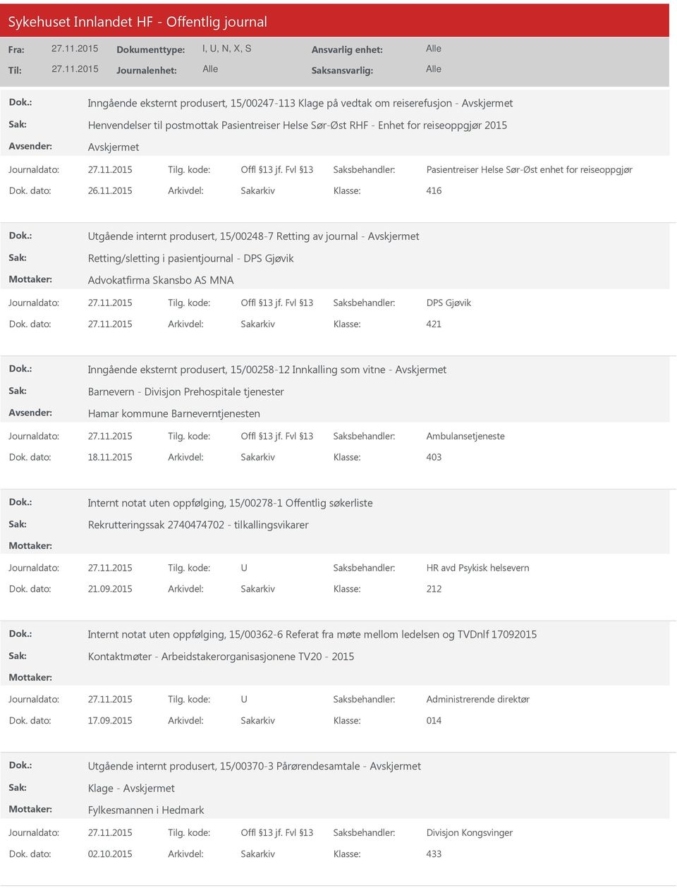 2015 Arkivdel: Sakarkiv 416 tgående internt produsert, 15/00248-7 Retting av journal - Retting/sletting i pasientjournal - DPS Gjøvik Advokatfirma Skansbo AS MNA DPS Gjøvik Dok.