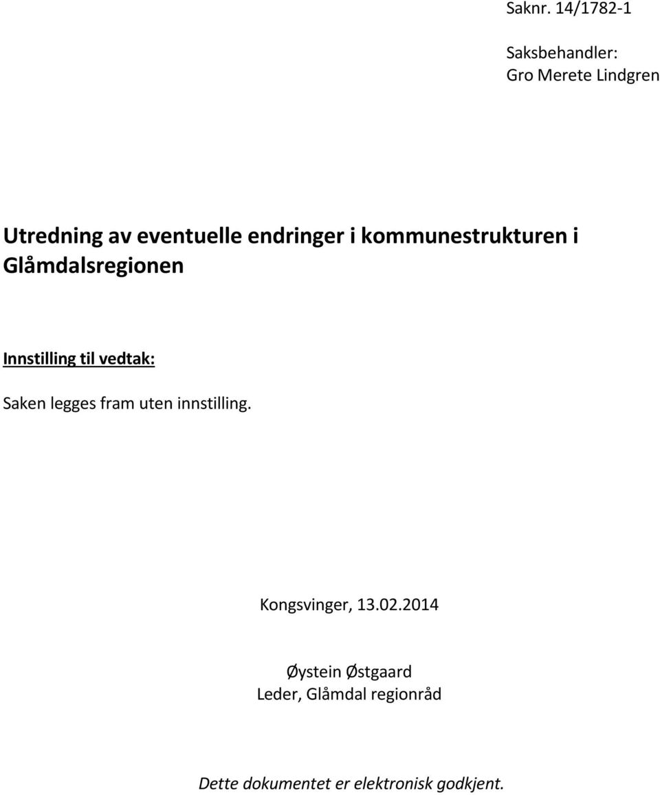 endringer i kommunestrukturen i Glåmdalsregionen Innstilling til vedtak: