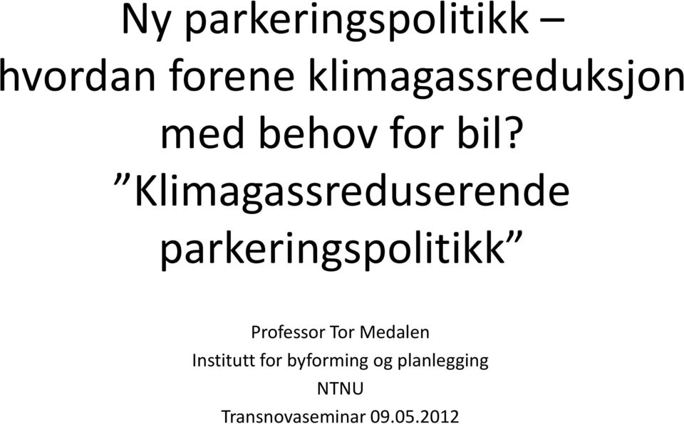 Klimagassreduserende parkeringspolitikk Professor