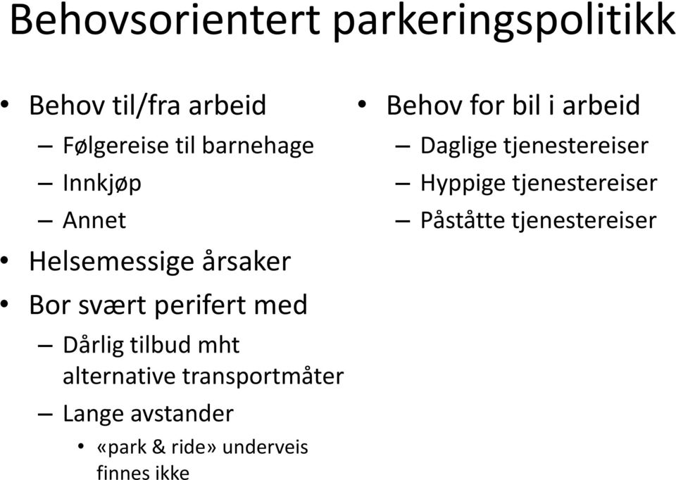 alternative transportmåter Lange avstander «park & ride» underveis finnes ikke