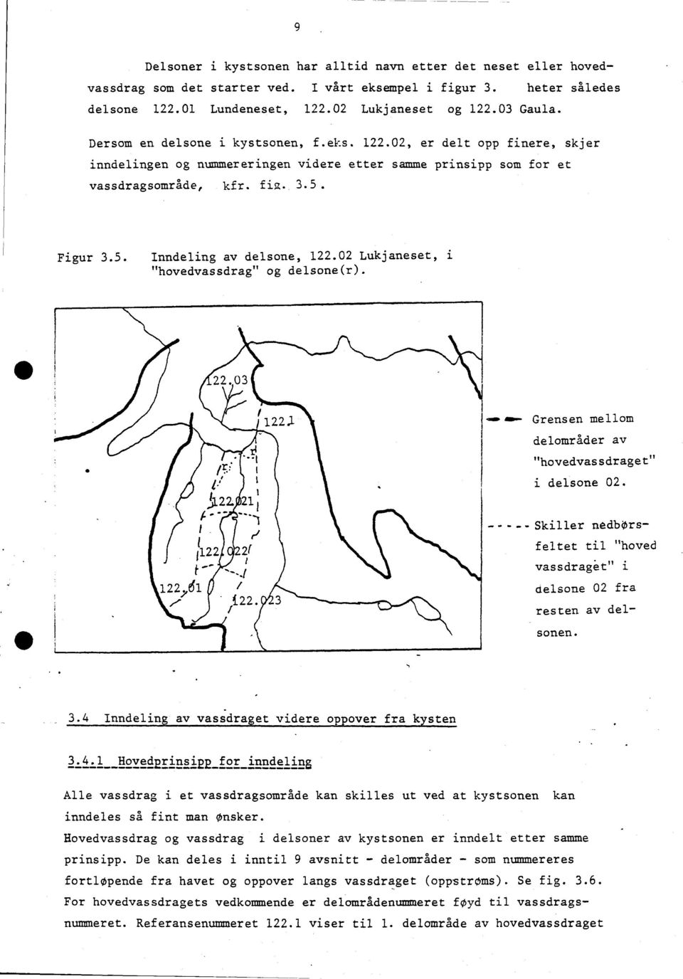 02 Lukjaneset, i "hovedvassdrag" og delsone(r). 1 eirilo 11111110.. Grensen mellom delområder av "hovedvassdraget" i delsone 02.