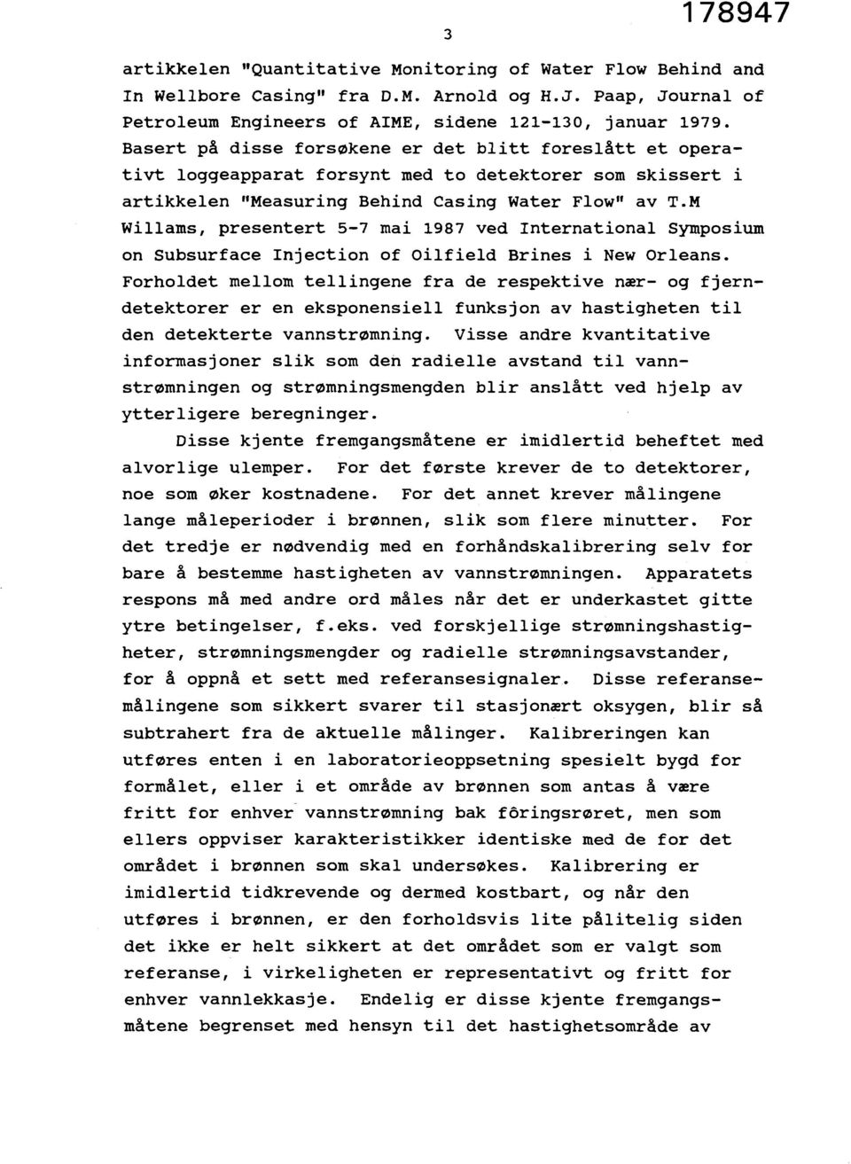M Willams, presentert 5-7 mai 1987 ved International Symposium on Subsurface Injection of Oilfield Brines i New Orleans.