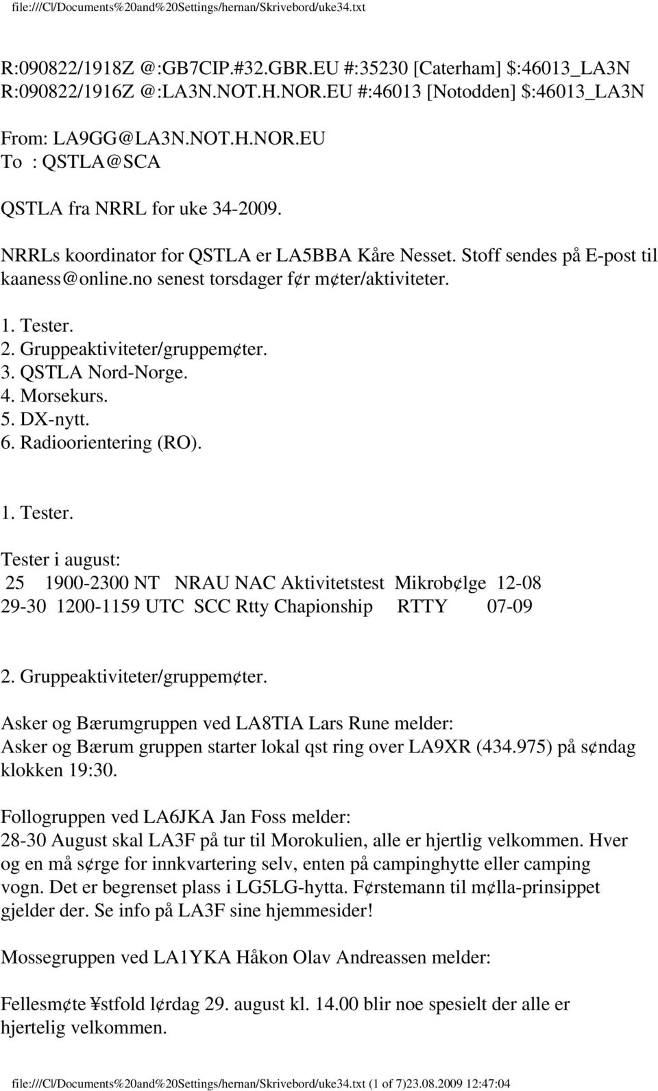 QSTLA Nord-Norge. 4. Morsekurs. 5. DX-nytt. 6. Radioorientering (RO). 1. Tester.
